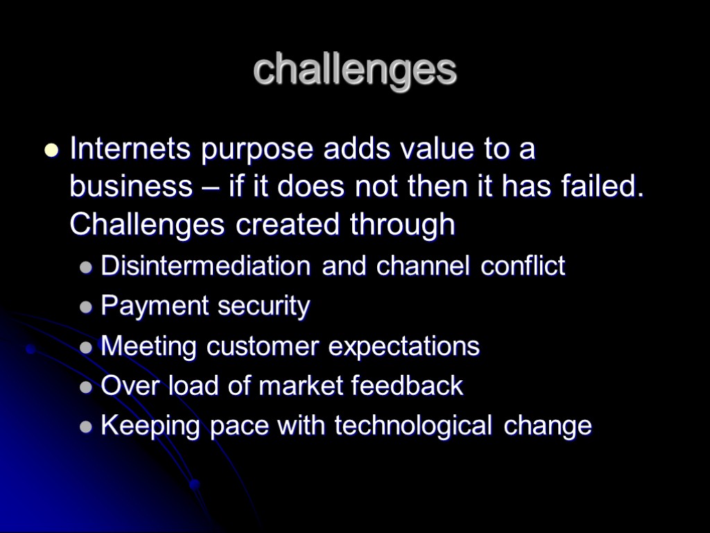 challenges Internets purpose adds value to a business – if it does not then